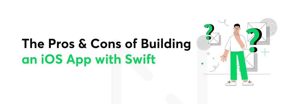 The Pros and Cons of Building an iOS App with Swift