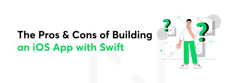 Pros and Cons of Building an iOS app with Swift