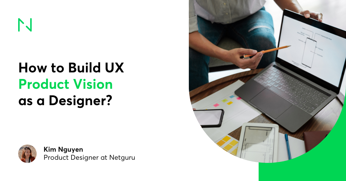 How to Build UX Product Vision as a Designer?