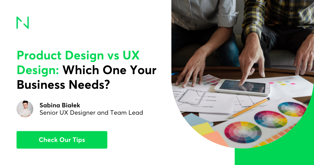 Product Design vs UX Design: Which One Does Your Business Need?