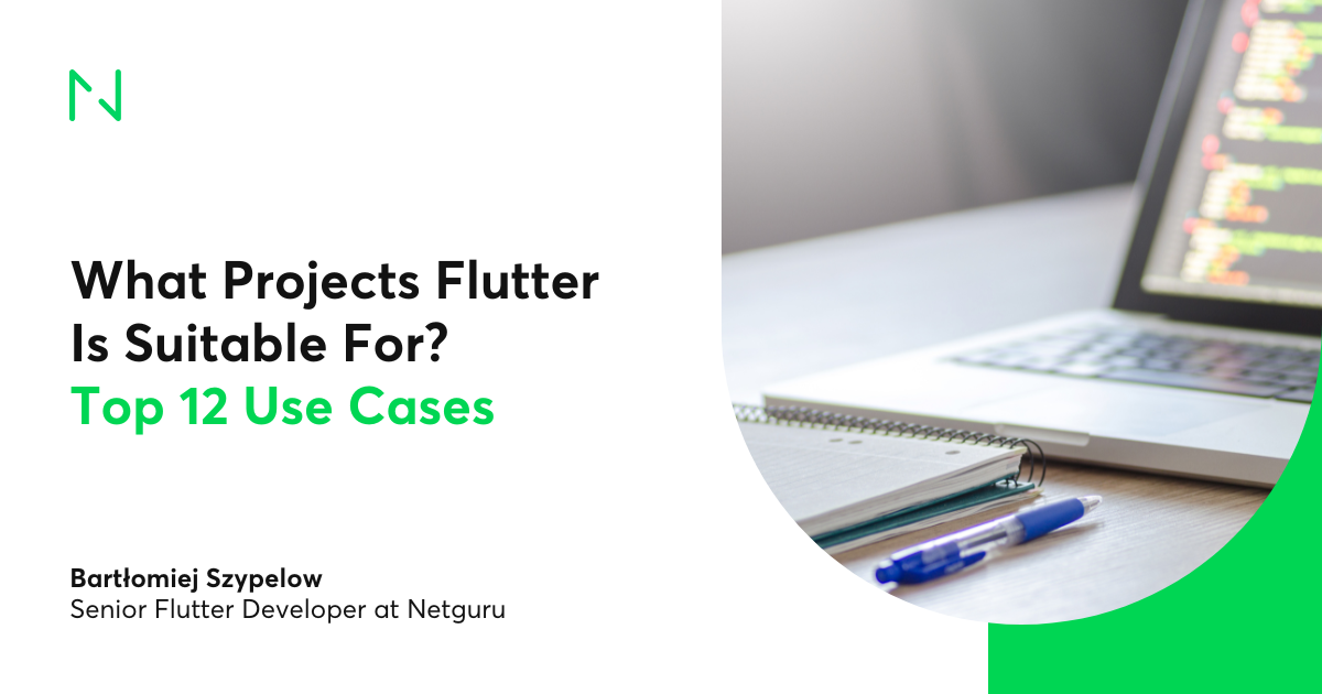 What Projects Flutter Is Suitable For? Top 12 Use Cases